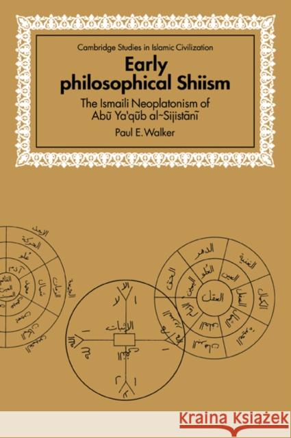 Early Philosophical Shiism: The Isma'ili Neoplatonism of Abu Ya'qub Al-Sijistani Walker, Paul E. 9780521060820 Cambridge University Press - książka