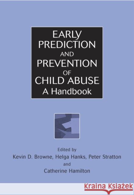 Early Prediction and Prevention of Child Abuse: A Handbook Browne, Kevin D. 9780471491224 John Wiley & Sons - książka