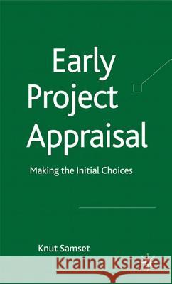 Early Project Appraisal: Making the Initial Choices Samset, K. 9780230273245 PALGRAVE MACMILLAN - książka