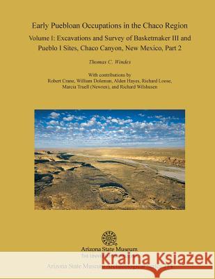 Early Puebloan Occupations in the Chaco Region: Volume I, Part 2: Excavations and Survey of Basketmaker III and Pueblo I Sites, Chaco Canyon, New Mexi Thomas C. Windes Robert Crane William Doleman 9781935565017 Arizona State Museum - książka