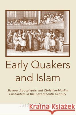 Early Quakers and Islam Justin J. Meggitt 9781498291941 Wipf & Stock Publishers - książka