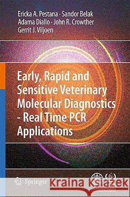 Early, Rapid and Sensitive Veterinary Molecular Diagnostics - Real Time PCR Applications Pestana, Erika 9789048131310 Springer - książka