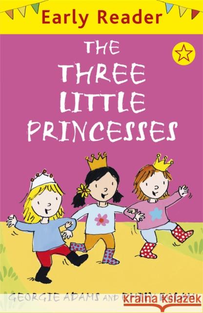 Early Reader: The Three Little Princesses Georgie Adams 9781842556337 Hachette Children's Group - książka