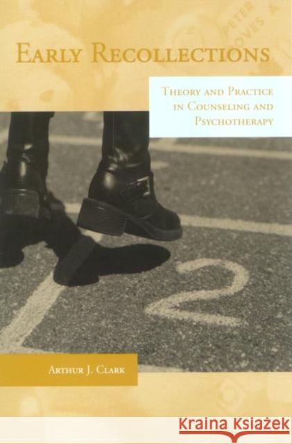 Early Recollections: Theory and Practice in Counseling and Psychotherapy Clark, Arthur 9781583913710 Brunner-Routledge - książka