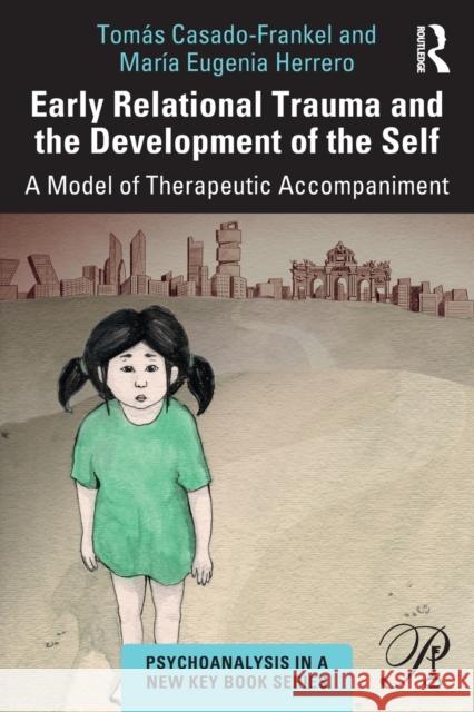 Early Relational Trauma and the Development of the Self: A Model of Therapeutic Accompaniment Tom Casado-Frankel Mar 9781032199320 Routledge - książka