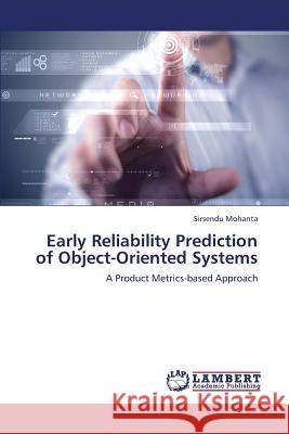 Early Reliability Prediction of Object-Oriented Systems Sirsendu Mohanta 9783659408830 LAP Lambert Academic Publishing - książka