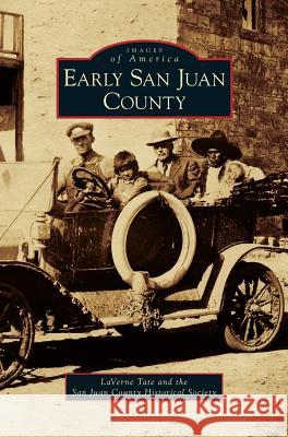 Early San Juan County Laverne Tate, San Juan Historical Society and Museum 9781531636098 Arcadia Publishing Library Editions - książka