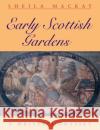Early Scottish Gardens: A Writer's Odyssey MacKay, Sheila 9780748662548 Polygon