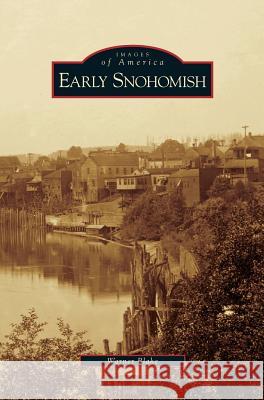 Early Snohomish Warner Blake 9781531630409 Arcadia Library Editions - książka
