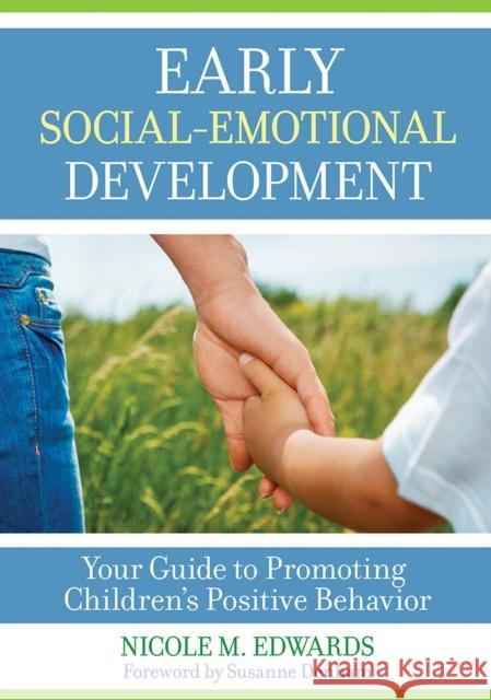 Early Social-Emotional Development: Your Guide to Promoting Children's Positive Behavior Nicole Megan Edwards Susanne Denham 9781681251929 Brookes Publishing Company - książka