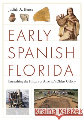 Early Spanish Florida: Unearthing the History of America's Oldest Colony Judith A. Bense 9780813081489 University Press of Florida - książka
