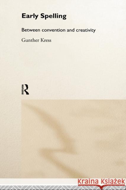 Early Spelling: From Convention to Creativity Kress, Gunther 9780415180658 Routledge - książka