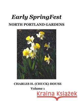 Early SpringFest: Portland Gardens Charles House 9781435791343 Lulu.com - książka