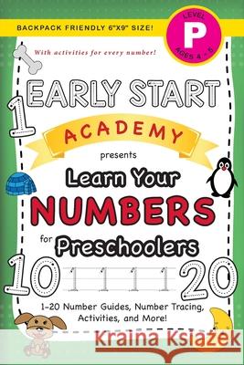 Early Start Academy, Learn Your Numbers for Preschoolers: (Ages 4-5) 1-20 Number Guides, Number Tracing, Activities, and More! (Backpack Friendly 6