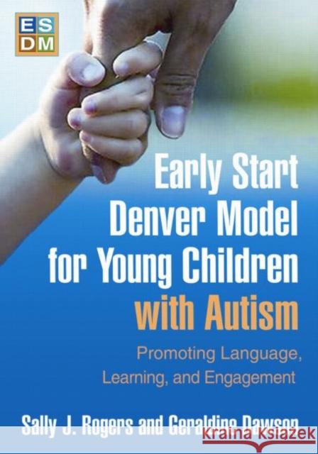 Early Start Denver Model for Young Children with Autism: Promoting Language, Learning, and Engagement Rogers, Sally J. 9781606236314 Guilford Publications - książka