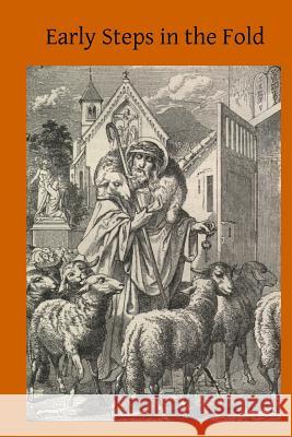 Early Steps in the Fold: Instructions for Converts and Inquirers F. M. D Brother Heermenegil 9781499150667 Createspace - książka