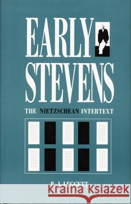 Early Stevens: The Nietzschean Intertext Leggett, Bobby J. 9780822312017 Duke University Press - książka