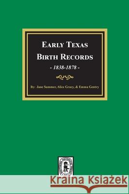 Early Texas Birth Records, 1838-1878 Alice Gracy Jane Summer Emma Gene Gentry 9780893081300 Southern Historical Press - książka