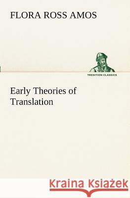 Early Theories of Translation Flora Ross Amos 9783849189082 Tredition Classics - książka