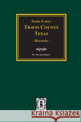 Early Travis County, Texas Records Jane Summer 9780893081294 Southern Historical Press, Inc. - książka