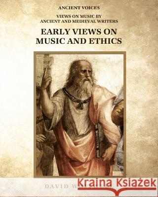 Early Views on Music and Ethics Dr David Whitwell Craig Dabelstein 9781936512775 Whitwell Books - książka