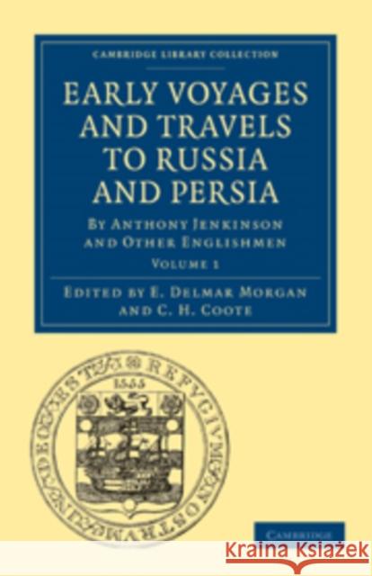 Early Voyages and Travels to Russia and Persia: By Anthony Jenkinson and Other Englishmen Morgan, E. Delmar 9781108010870 Cambridge University Press - książka