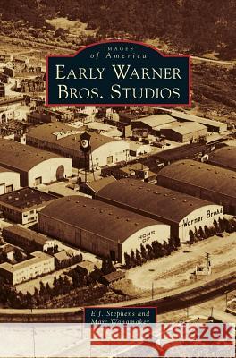 Early Warner Bros. Studios E. J. Stephens Marc Wanamaker 9781531653545 Arcadia Library Editions - książka