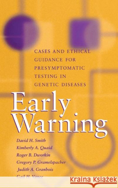 Early Warning: Cases and Ethical Guidance for Presymptomatic Testing in Genetic Diseases Smith, David H. 9780253334015 Indiana University Press - książka