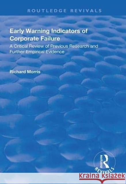 Early Warning Indicators of Corporate Failure: A Critical Review of Previous Research and Further Empirical Evidence Richard Morris 9781138312036 Routledge - książka