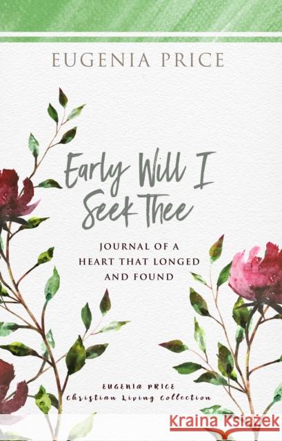 Early Will I Seek Thee: Journal of a Heart That Longed and Found Price, Eugenia 9781684426324 Turner - książka