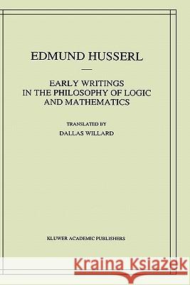 Early Writings in the Philosophy of Logic and Mathematics Edmund Husserl Dallas Willard Dallas Willard 9780792322627 Springer - książka