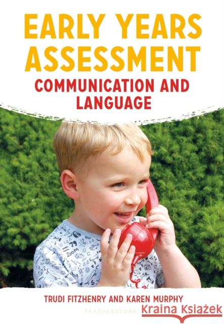 Early Years Assessment: Communication and Language Trudi Fitzhenry, Karen Murphy 9781472954596 Bloomsbury Publishing PLC - książka