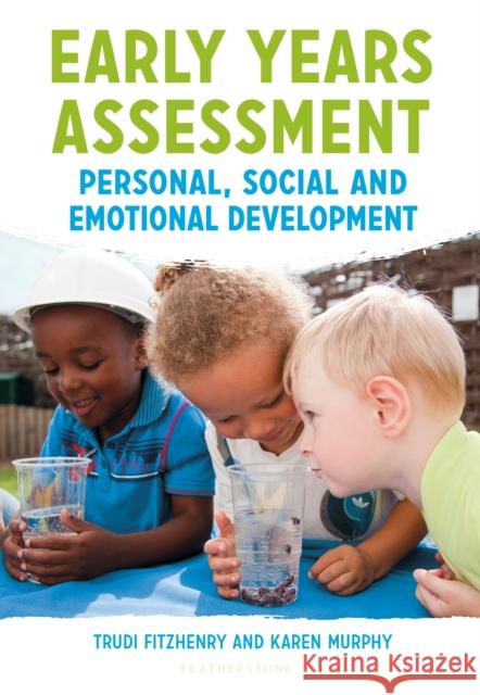 Early Years Assessment: Personal, Social and Emotional Development Trudi Fitzhenry, Karen Murphy 9781472955050 Bloomsbury Publishing PLC - książka