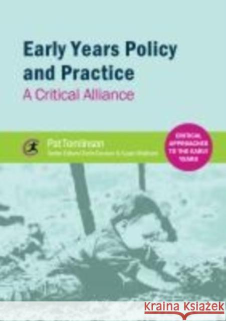 Early Years Policy and Practice: A Critical Alliance Pat Tomlinson Chelle Davison Susan Waltham 9781909330610 Critical Publishing Ltd - książka