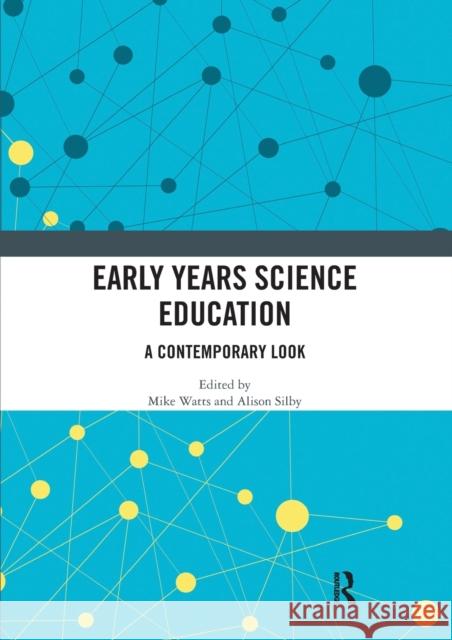 Early Years Science Education: A Contemporary Look Mike Watts Alison Silby 9780367586751 Routledge - książka