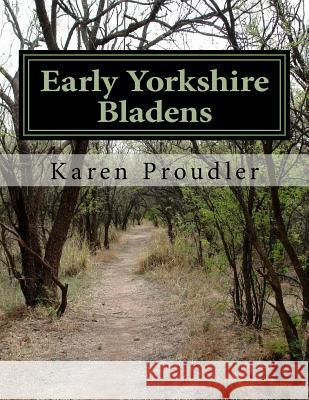 Early Yorkshire Bladens Karen Proudler 9780956683168 KP Publishing - książka