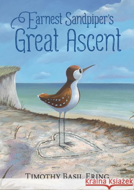 Earnest Sandpiper’s Great Ascent Timothy Basil Ering 9781529518085 Walker Books Ltd - książka