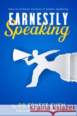 Earnestly Speaking: An excellent book on speech communication Ernest Chen 9781675033616 Ernest Chen - książka