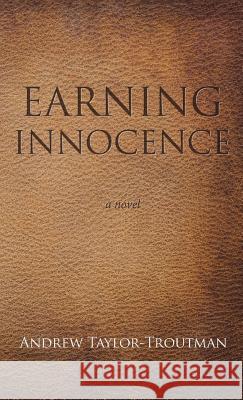 Earning Innocence Andrew Taylor-Troutman 9781498231558 Resource Publications (CA) - książka