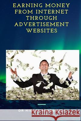 Earning Money from Internet Through Advertisement Websites Hidaia Mahmood Alassouli 9781987439021 Createspace Independent Publishing Platform - książka