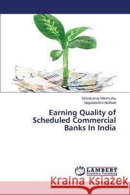 Earning Quality of Scheduled Commercial Banks In India Marimuthu Selvakumar, Muthiah Nagalakshmi 9783659785405 LAP Lambert Academic Publishing - książka