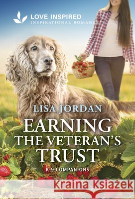 Earning the Veteran's Trust: An Uplifting Inspirational Romance Lisa Jordan 9781335937209 Love Inspired - książka