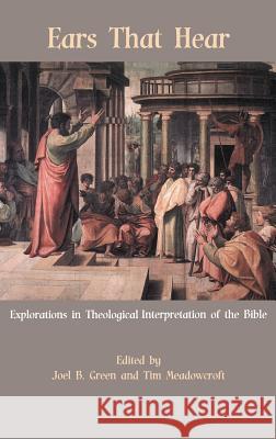 Ears That Hear: Explorations in Theological Interpretation of the Bible Green, Joel B. 9781907534775 Sheffield Phoenix Press Ltd - książka