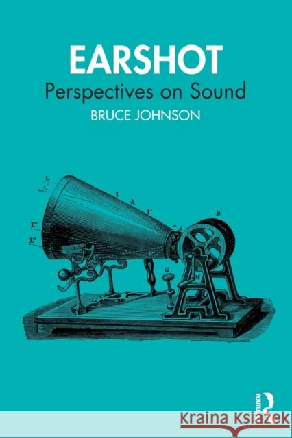 Earshot: Perspectives on Sound Bruce Johnson 9780367487423 Taylor & Francis Ltd - książka