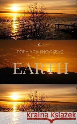 Earth Dora Achieng Okeyo 9781517008901 Createspace Independent Publishing Platform - książka