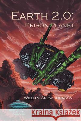 Earth 2.0: Prison Planet Johnson, William Crow 9781475940183 iUniverse.com - książka