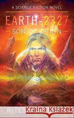 Earth-2327: Son of Orion Ritesh Shergill 9781482889789 Partridge India - książka