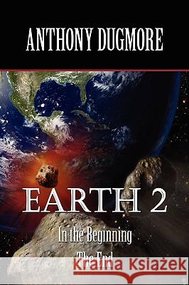 Earth 2 In The Beginning. The End Dugmore, Anthony 9781421891088 1st World Publishing - książka