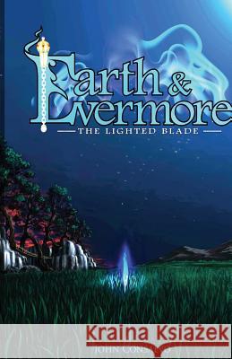 Earth & Evermore: The Lighted Blade Consalvo, John 9781622174812 Wavecloud Corporation - książka