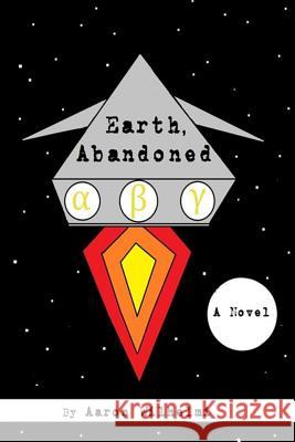 Earth, Abandoned Aaron Wilhelmi 9781507650905 Createspace - książka